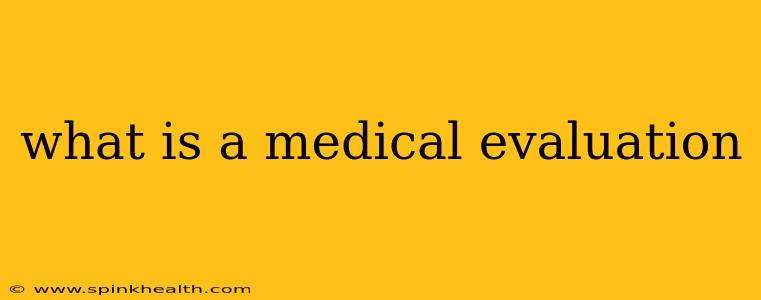 what is a medical evaluation