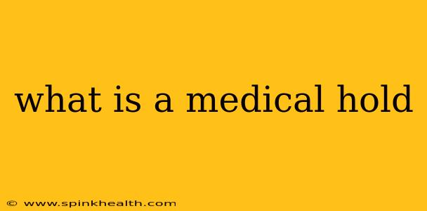 what is a medical hold