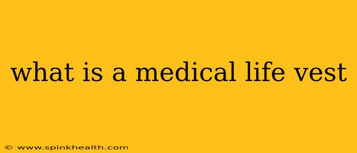what is a medical life vest