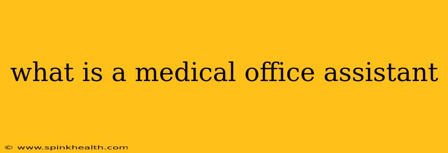what is a medical office assistant