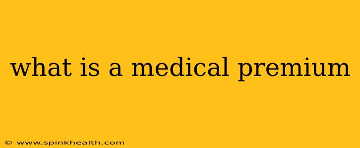 what is a medical premium
