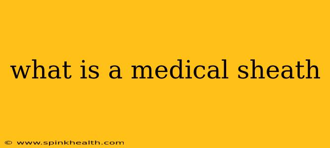 what is a medical sheath