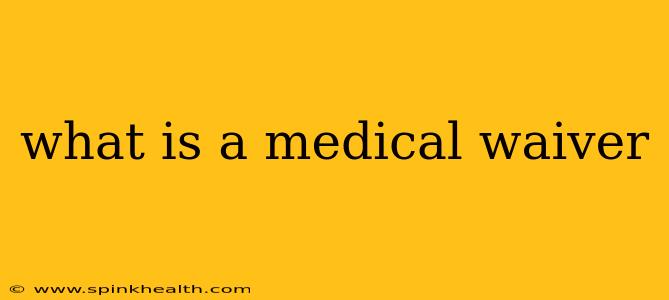 what is a medical waiver