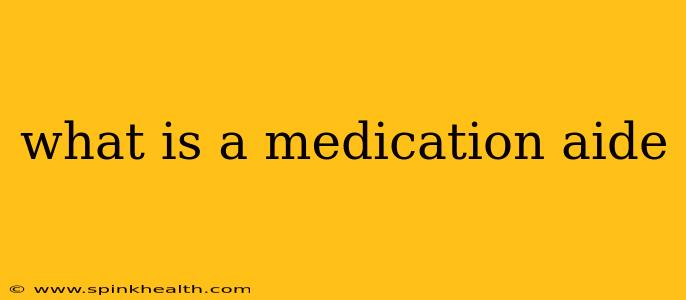 what is a medication aide