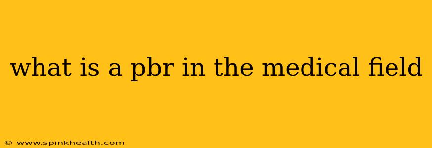 what is a pbr in the medical field