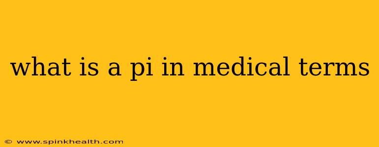 what is a pi in medical terms