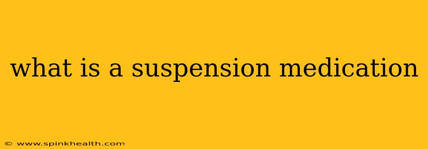 what is a suspension medication
