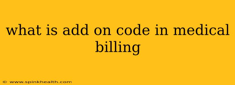 what is add on code in medical billing