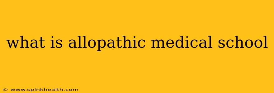 what is allopathic medical school