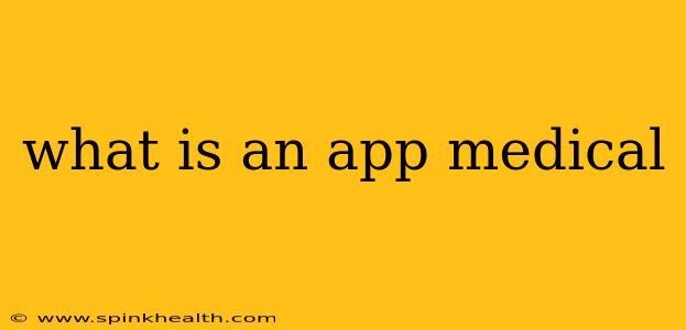 what is an app medical