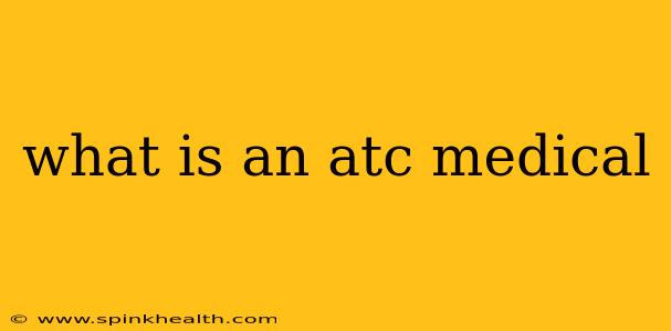what is an atc medical