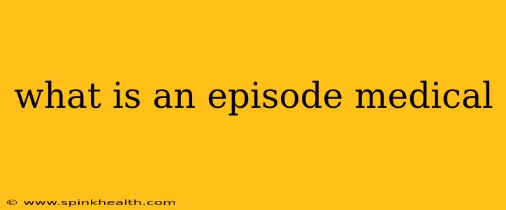 what is an episode medical