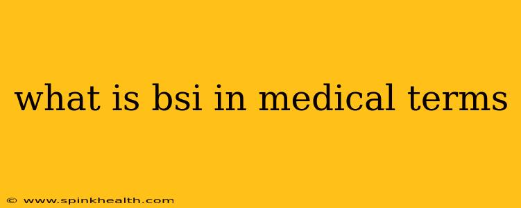 what is bsi in medical terms