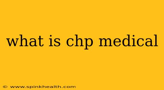 what is chp medical