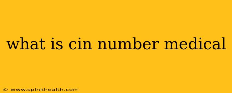 what is cin number medical