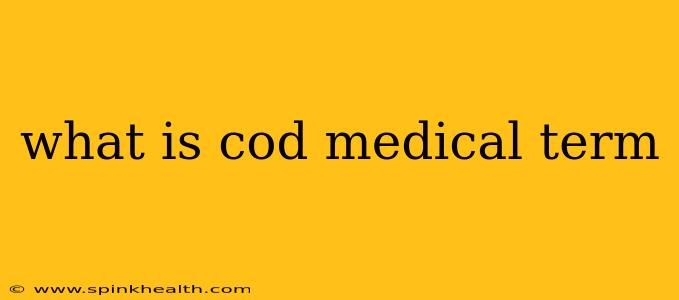 what is cod medical term