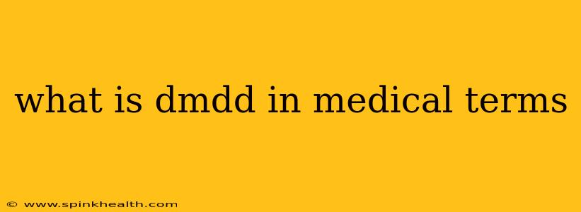 what is dmdd in medical terms