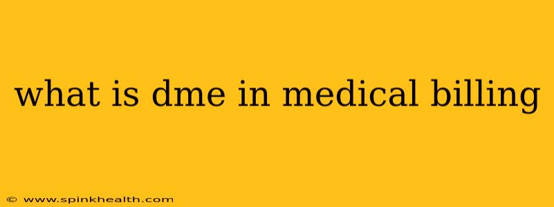 what is dme in medical billing