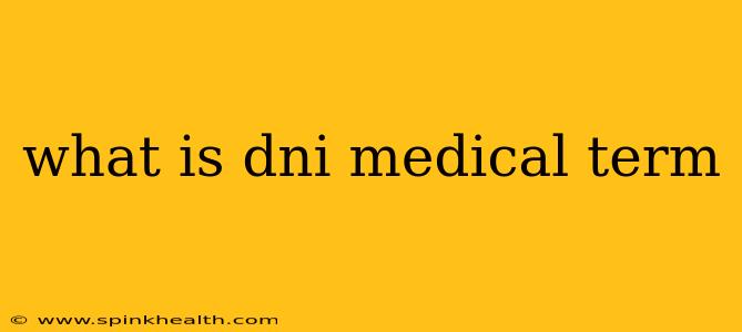 what is dni medical term