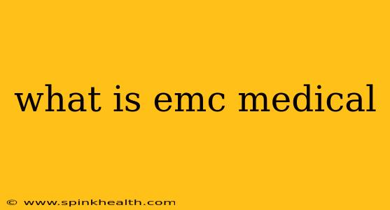what is emc medical