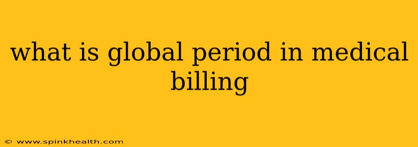 what is global period in medical billing