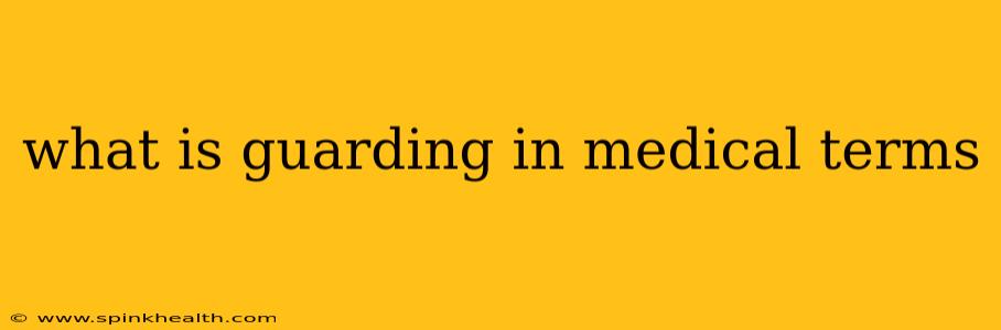 what is guarding in medical terms