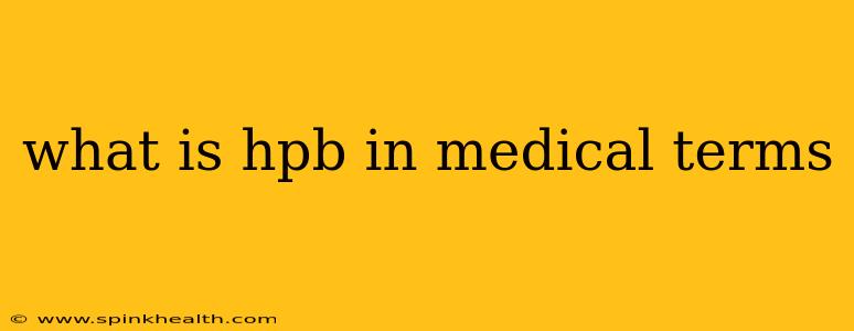 what is hpb in medical terms
