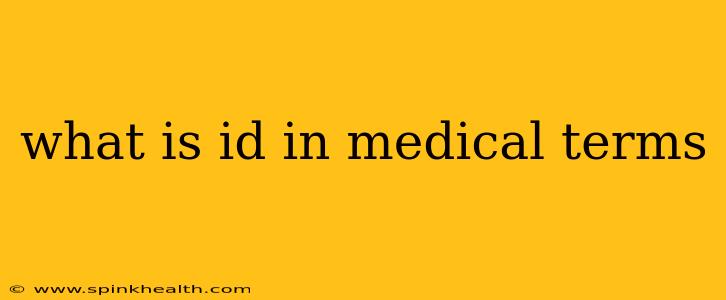 what is id in medical terms