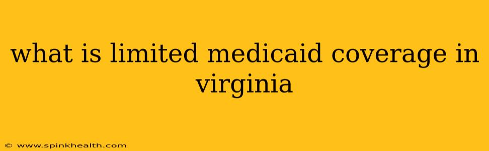 what is limited medicaid coverage in virginia
