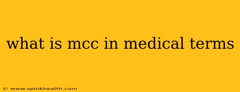 what is mcc in medical terms