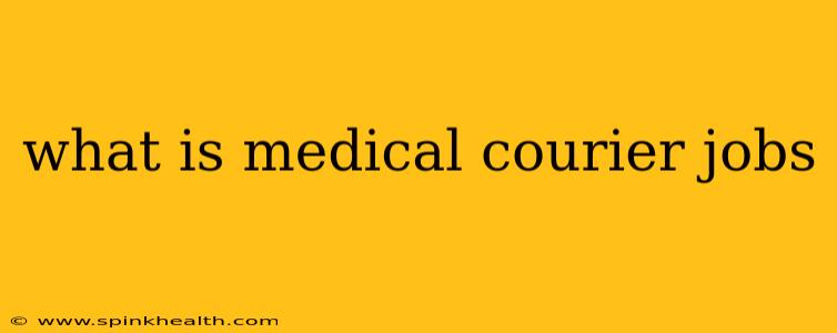 what is medical courier jobs