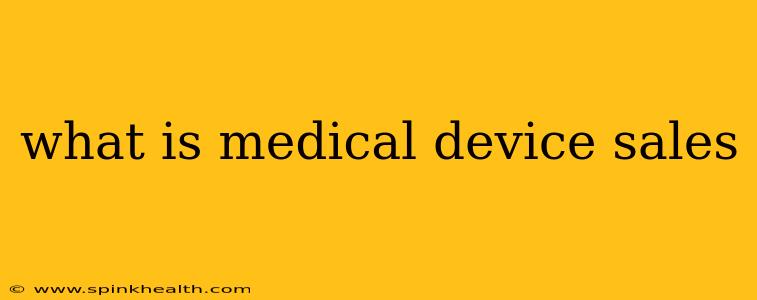 what is medical device sales