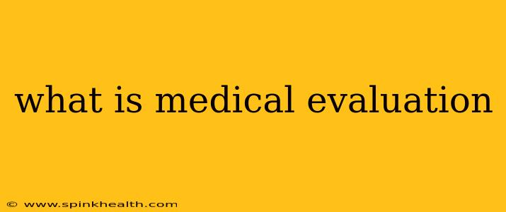 what is medical evaluation