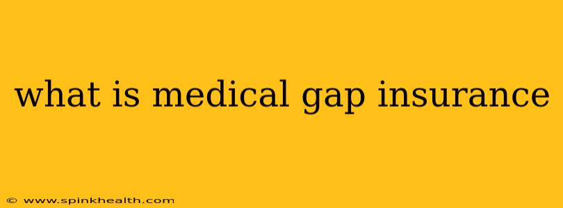 what is medical gap insurance