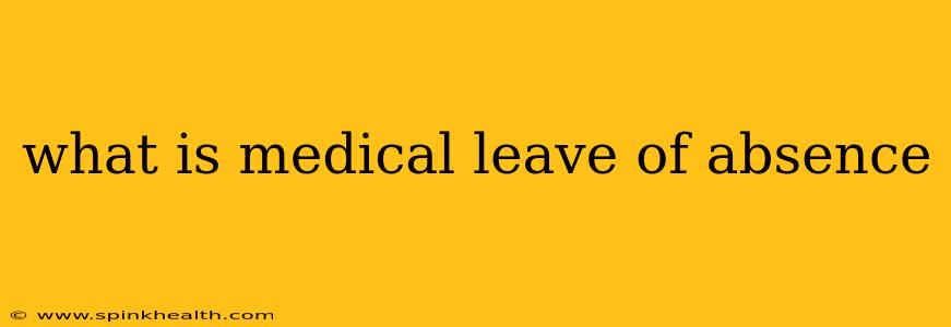 what is medical leave of absence