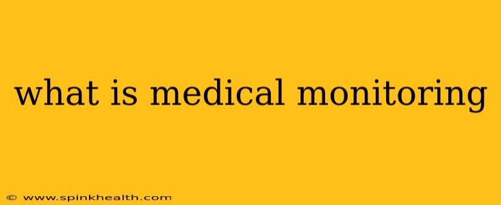 what is medical monitoring