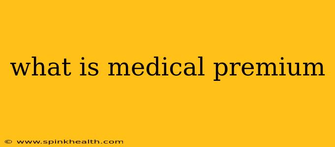 what is medical premium