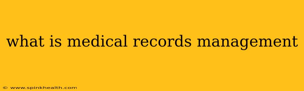 what is medical records management