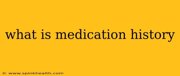 what is medication history