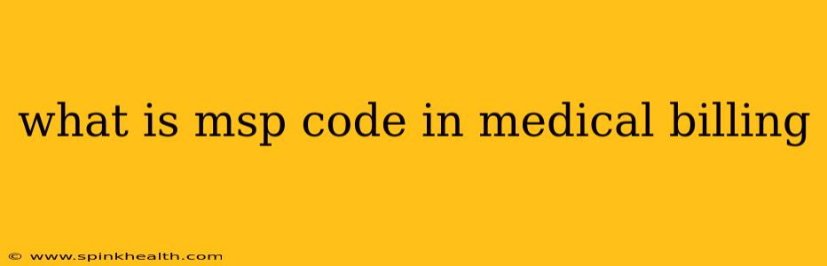what is msp code in medical billing