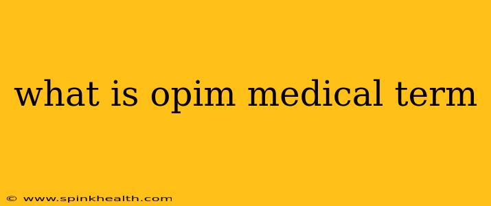 what is opim medical term