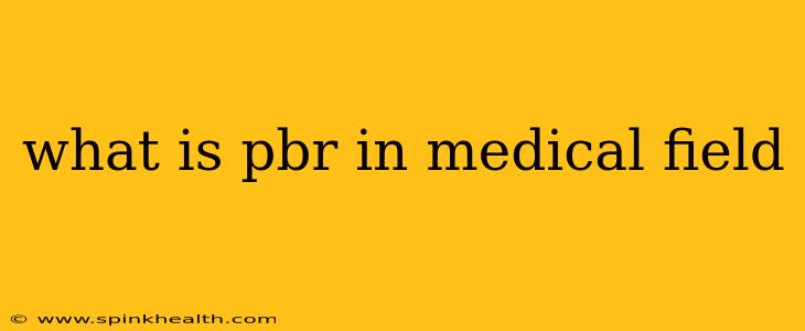 what is pbr in medical field