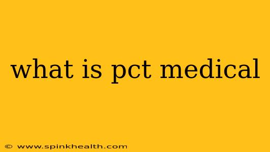 what is pct medical