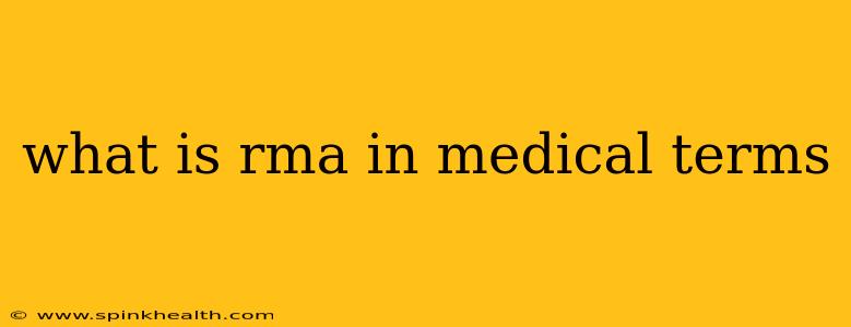what is rma in medical terms