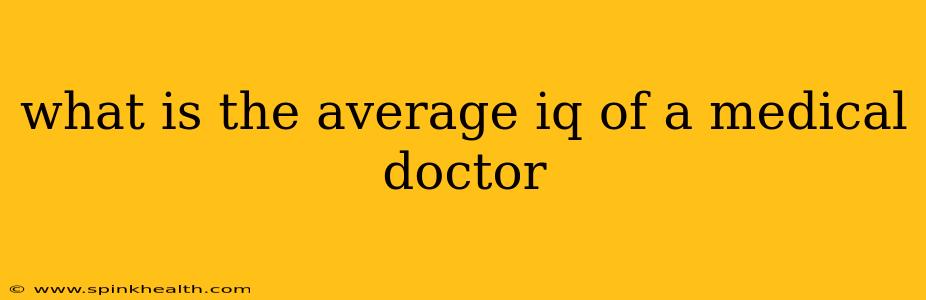 what is the average iq of a medical doctor