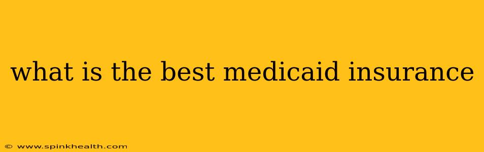 what is the best medicaid insurance