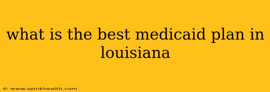 what is the best medicaid plan in louisiana