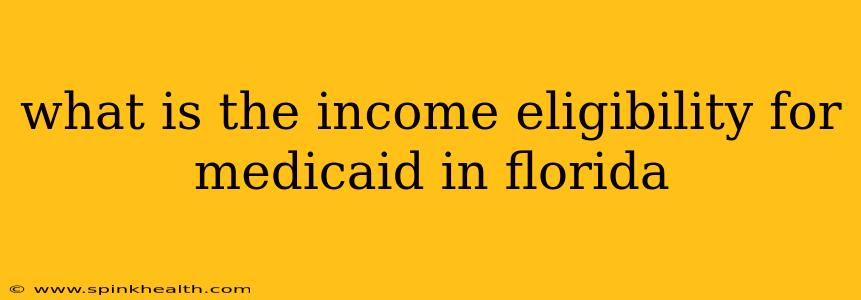 what is the income eligibility for medicaid in florida