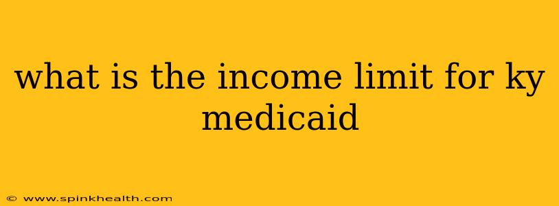 what is the income limit for ky medicaid