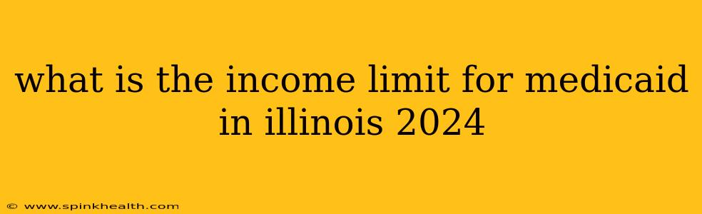 what is the income limit for medicaid in illinois 2024